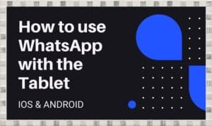 How to use WhatsApp with the Tablet