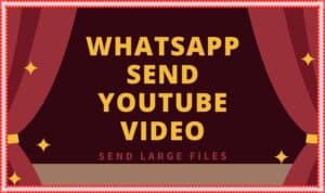 WhatsApp To send large videos