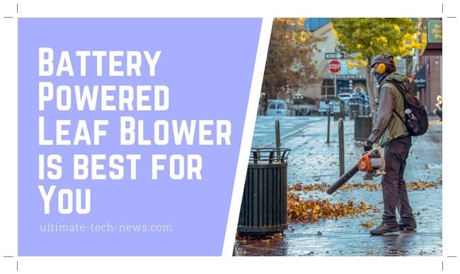 Battery Powered Leaf Blower is best for You