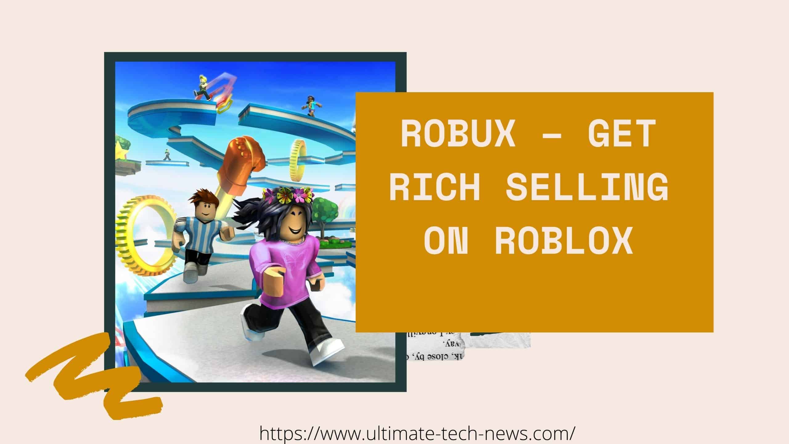 Robux Get Rich Selling On Roblox Ultimate Tech News - roblox marketplace website