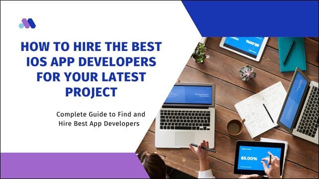 How to Hire the Best iOS App Developers for Your Latest Project
