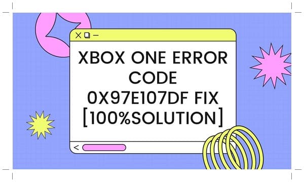 Error Code 0x97e107df