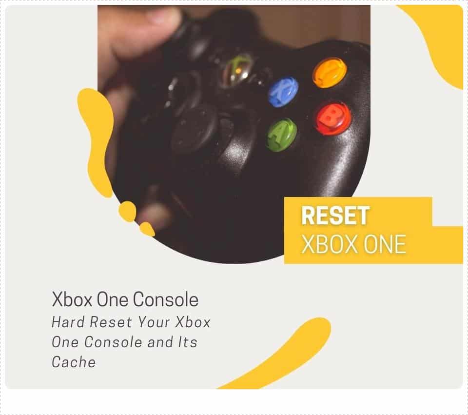 Hard Reset Your Xbox One Console and Its Cache