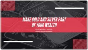 Make Gold and Silver Part of Your Wealth