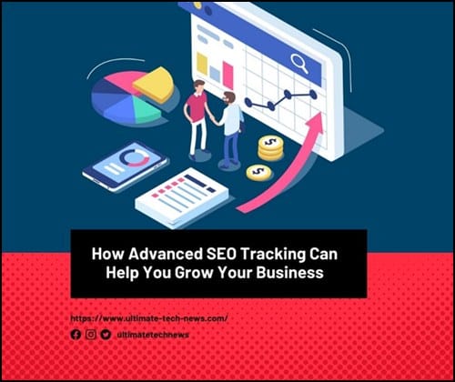 How Advanced SEO Tracking Can Help You Grow Your Business