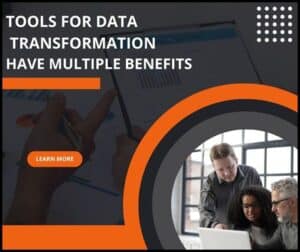 Tools For Data Transformation Have Multiple Benefits