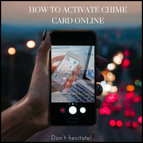 Exactly How to Activate Chime Card Online? Instant Activation Process