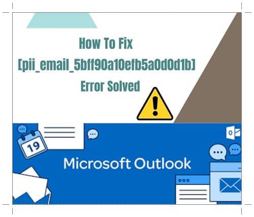 How To Fix [pii_email_5bff90a10efb5a0d0d1b] Error Solved New Approach