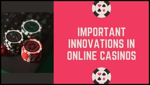 Important Innovations In Online Casinos