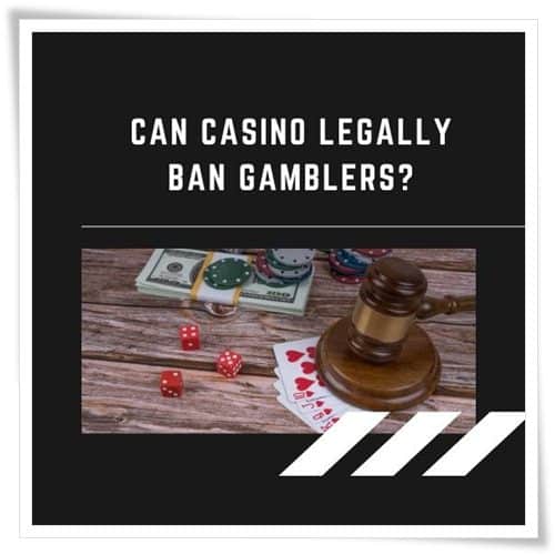 Casino Legally Ban Gamblers
