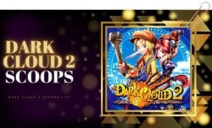 dark cloud 2 scoops