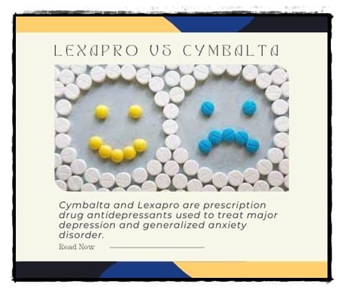 Lexapro Vs Cymbalta SSRIs and SNRIs for depression and Anxiety