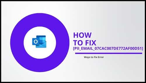 how to fix [pii_email_07cac007de772af00d51] error