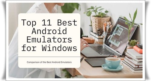 Top 11 Best Android Emulators for Windows