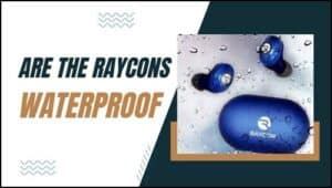 are raycons water proof