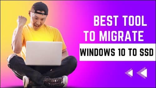 Best Tool to Migrate Windows 10 to SSD
