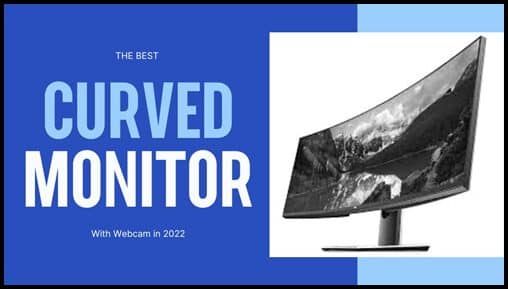 The Best curved  Monitor With Webcam in 2023