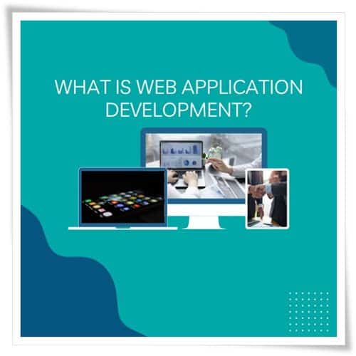 What is Web Application Development