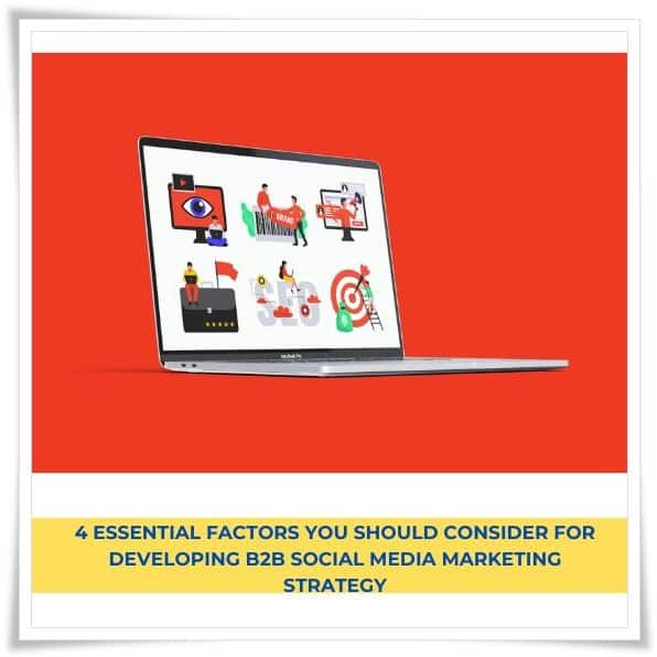4 Essential factors you should consider for developing b2b social media marketing strategy