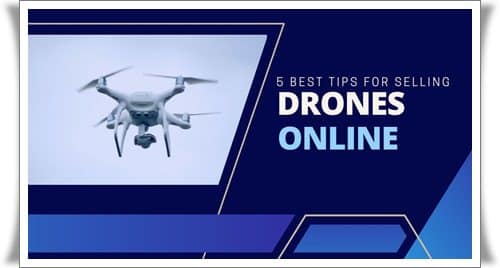 5 Best Tips For Selling Drones Online