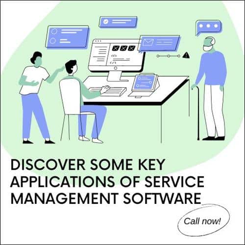 DISCOVER SOME KEY APPLICATIONS OF SERVICE MANAGEMENT SOFTWARE