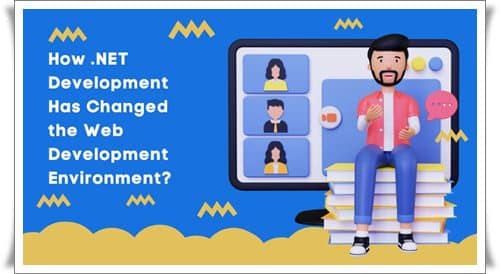 How .NET Development Has Changed the Web Development Environment