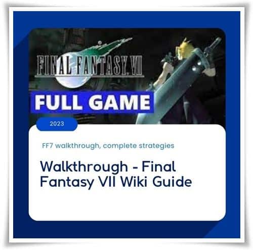 Walkthrough  Final Fantasy VII Wiki Guide 2023