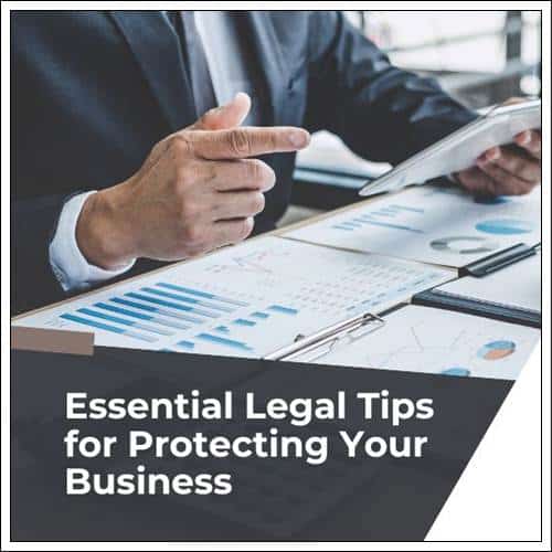 Essential Legal Tips for Protecting Your Business