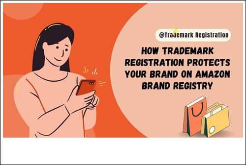 How Trademark Registration Protects Your Brand on Amazon Brand Registry