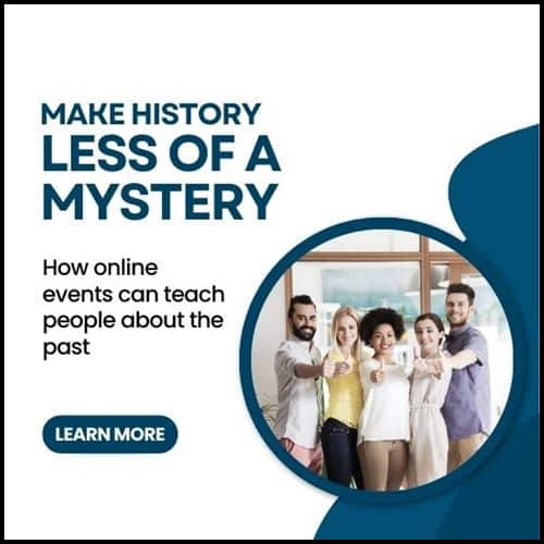 Make history less of a mystery how online events can teach people about the past