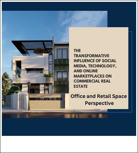 The Transformative Influence of Social Media, Technology, and Online Marketplaces on Commercial Real Estate Office and Retail Space Perspective
