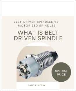 Belt-Driven Spindles vs Motorized Spindles Pros and Cons