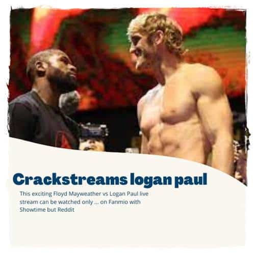 The Ultimate Guide to Crackstreams Logan Paul