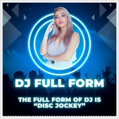 What is the complete form of DJ