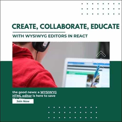 Create, Collaborate, Educate with WYSIWYG Editors in React