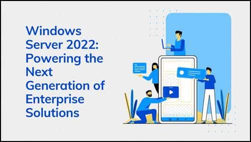 Windows Server 2022 Powering the Next Generation of Enterprise Solutions