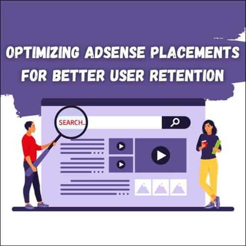 Optimizing AdSense Placements for Better User Retention