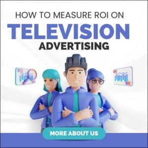 HOW TO MEASURE ROI ON TELEVISION ADVERTISING