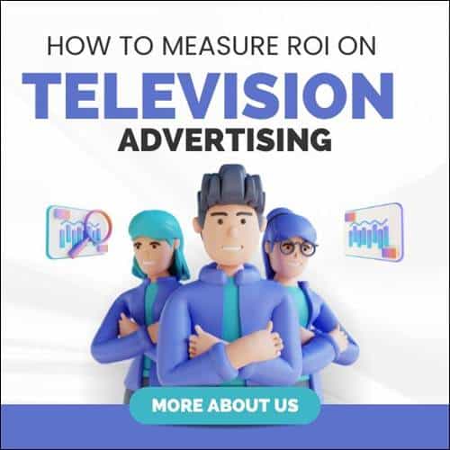HOW TO MEASURE ROI ON TELEVISION ADVERTISING