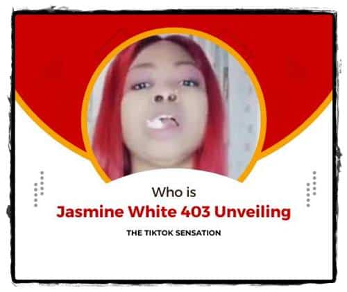 Who is Jasmine White 403 Unveiling the TikTok Sensation