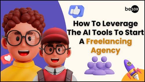 How to Leverage the AI tools to Start a freelancing Agency