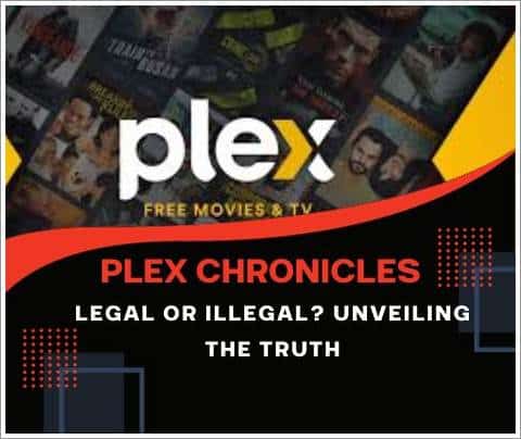 Plex Chronicles Legal or Illegal Unveiling the Truth