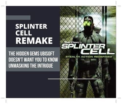Splinter Cell Remake The Hidden Gems Ubisoft Doesn't Want You to Know  Unmasking the Intrigue