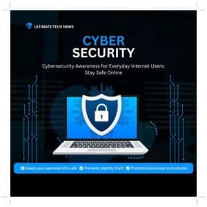 Cybersecurity Awareness for Everyday Internet Users